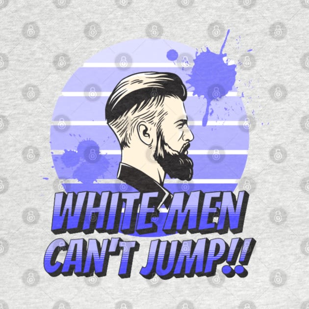 This Is Why White Men Can't Jump by Vortex.Merch